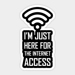 I'm just here for the internet access funny gift Sticker